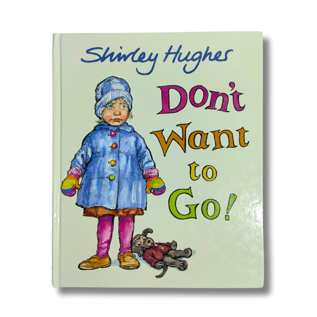 Don’t Want to Go! by Shirley Hughes – Preloved Edition | KidsBestie |